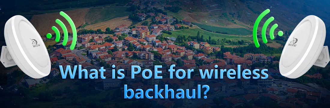 What is PoE for wireless  backhaul?