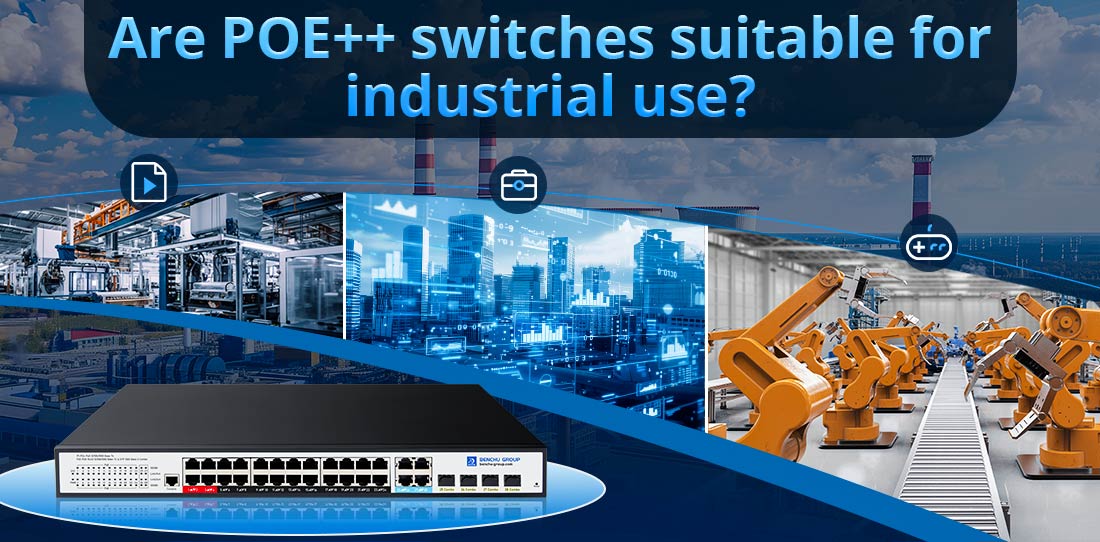 Are POE++ switches suitable for industrial use?