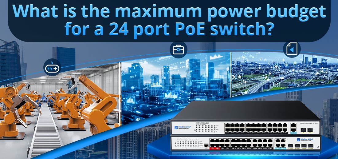 What is the maximum power budget for a 24 port PoE switch?