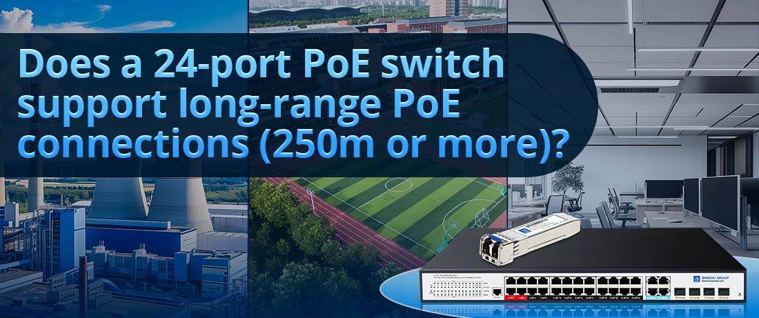 Does a 24-port PoE switch support long-range PoE connections (250m or more)?