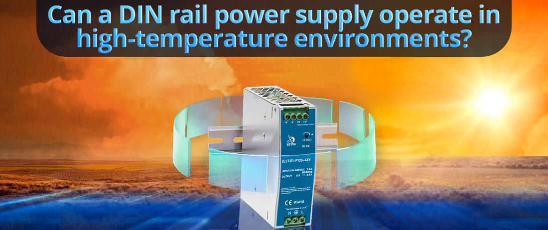 Can a DIN rail power supply operate in high-temperature environments?