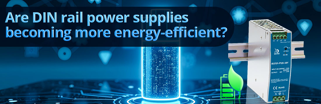 Are DIN rail power supplies becoming more energy-efficient?