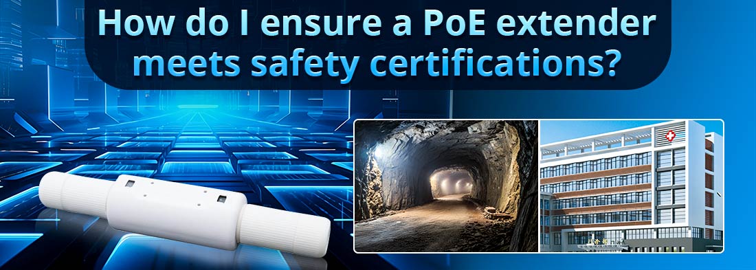 How do I ensure a PoE extender meets safety certifications?