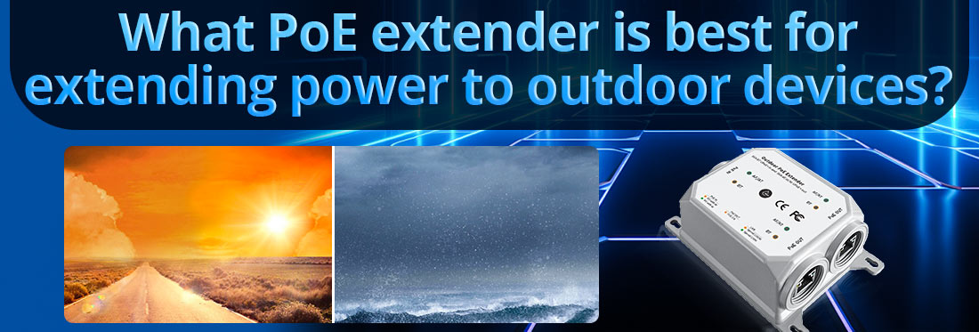 What PoE extender is best for extending power to outdoor devices?