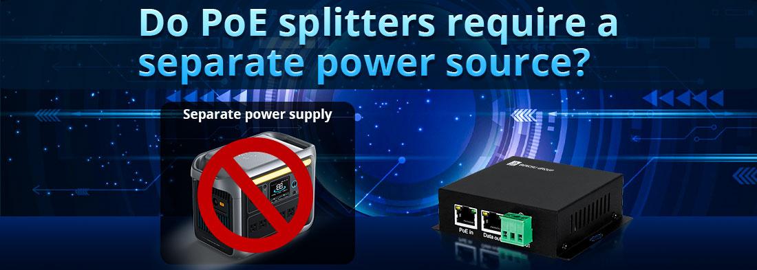 Do PoE splitters require a separate power source?