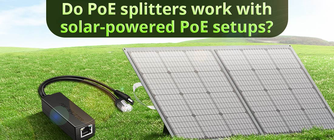 Do PoE splitters work with solar-powered PoE setups?