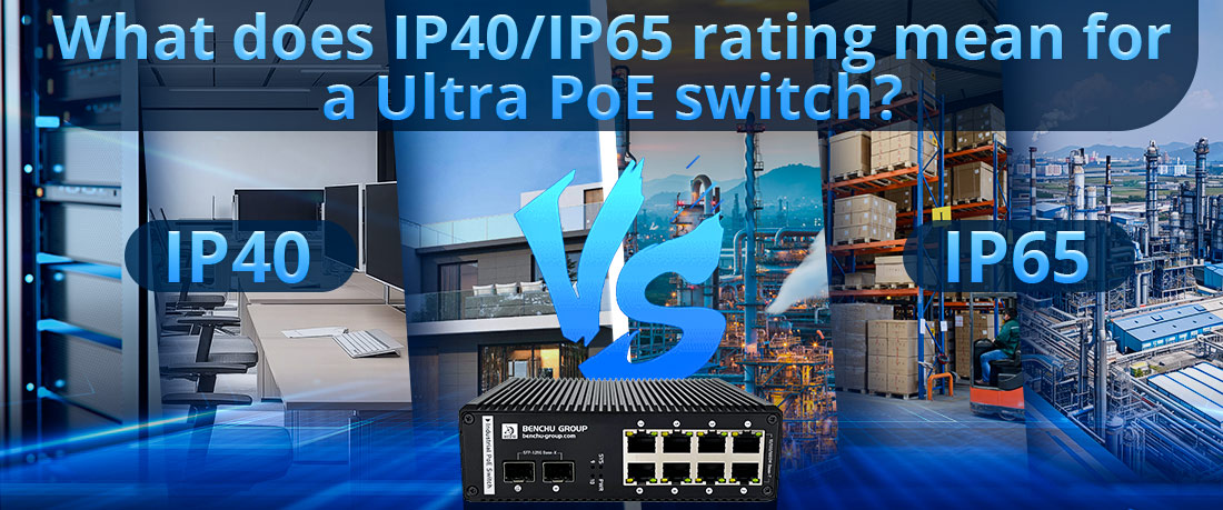 What does IP40/IP65 rating mean for a Ultra PoE switch