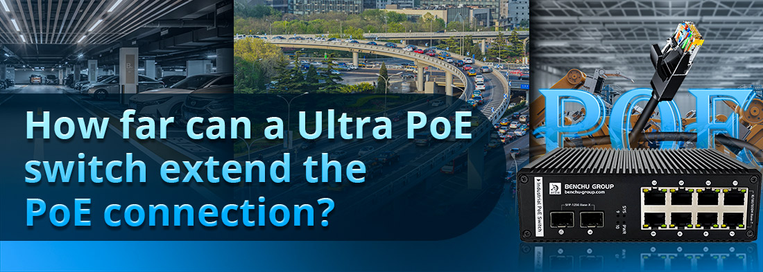 How far can a Ultra PoE switch extend the PoE connection