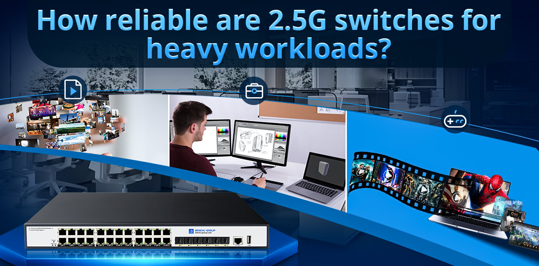 How reliable are 2.5G switches for heavy workloads