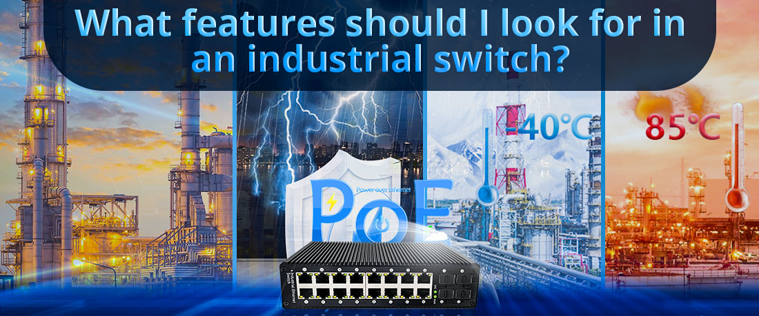 What features should I look for in an industrial switch