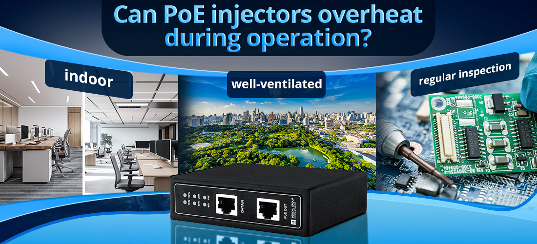Can PoE injectors overheat during operation