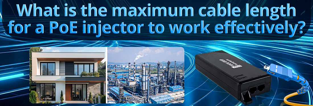 What is the maximum cable length for a PoE injector to work effectively