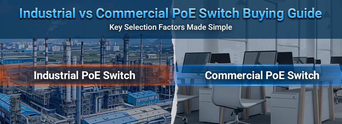 Industrial vs Commercial PoE Switch Buying Guide Industrial vs Commercial PoE Switch Buying Guide