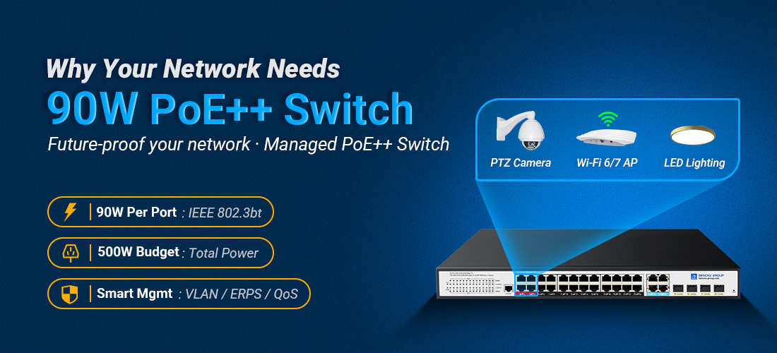 Why Your Network Needs a 90W PoE++ Switch Why Your Network Needs a 90W PoE++ Switch